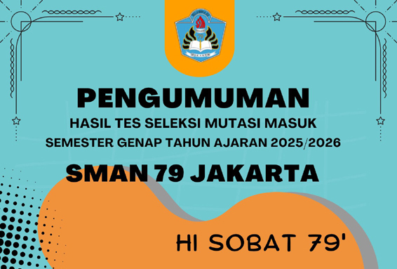 Pengumuman Hasil Tes Seleksi Mutasi Masuk Peserta Didik Semester Genap Tahun Pelajaran 2025/2026 – SMAN 79 Jakarta